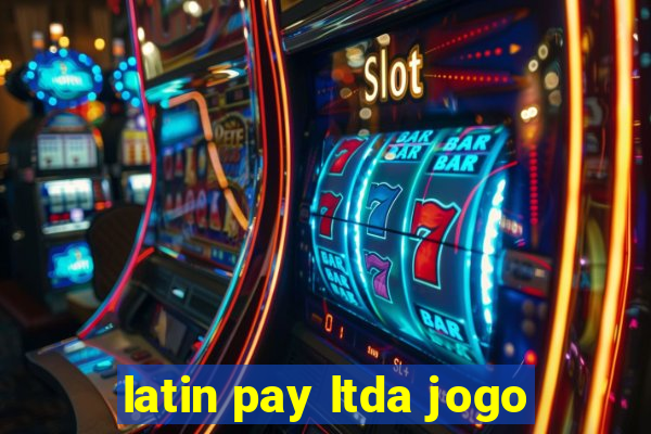 latin pay ltda jogo